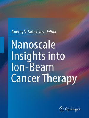 cover image of Nanoscale Insights into Ion-Beam Cancer Therapy